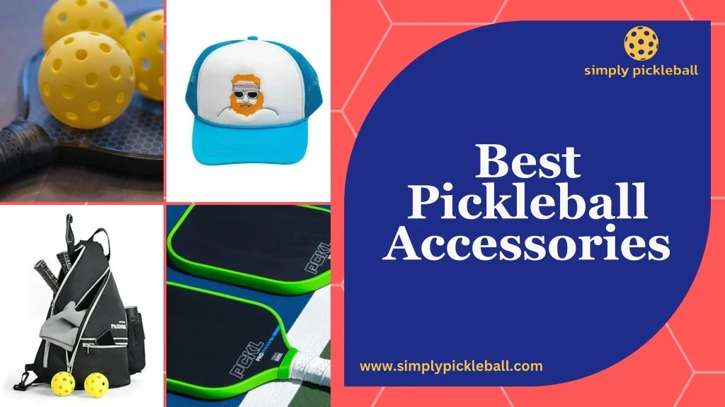 Essential Pickleball Accessories Every Player Needs