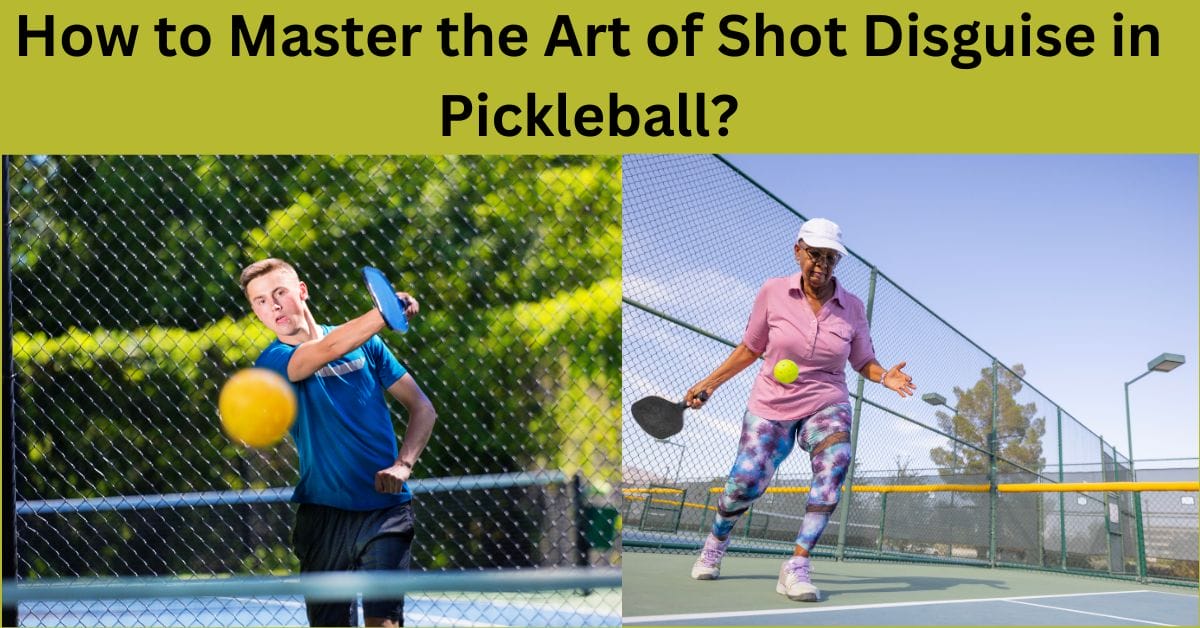 How to Use Shot Disguise to Improve Your Pickleball Skills