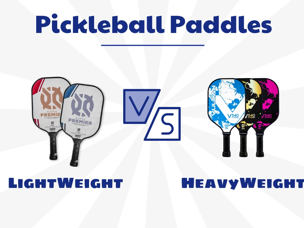 Lightweight or Heavyweight Pickleball Paddles: What’s Best for You?