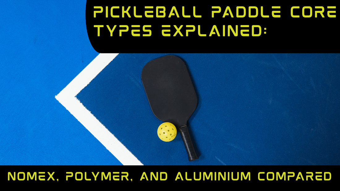 Polymer or Nomex: Which Pickleball Paddle Core Should You Choose?